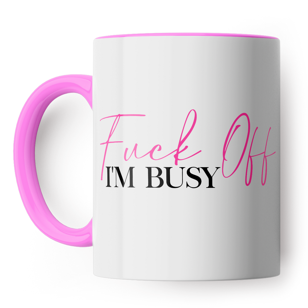 Fuck Off I'm Busy mug #1 image